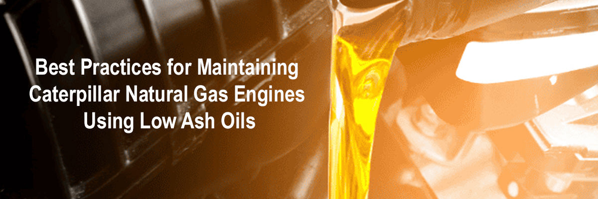 Best Practices for Maintaining Caterpillar Natural Gas Engines Using Low Ash Oils
