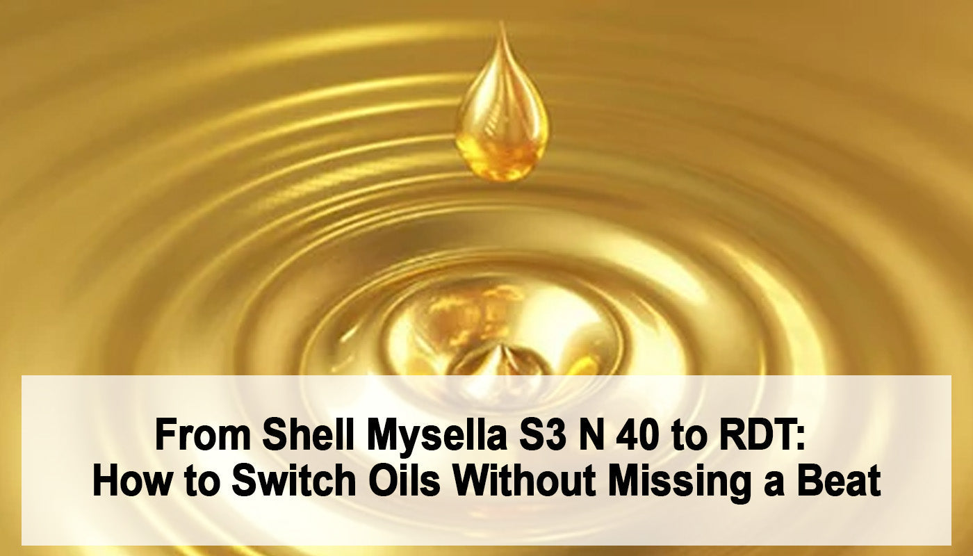 From Shell Mysella S3 N 40 to RDT: How to Switch Oils Without Missing a Beat