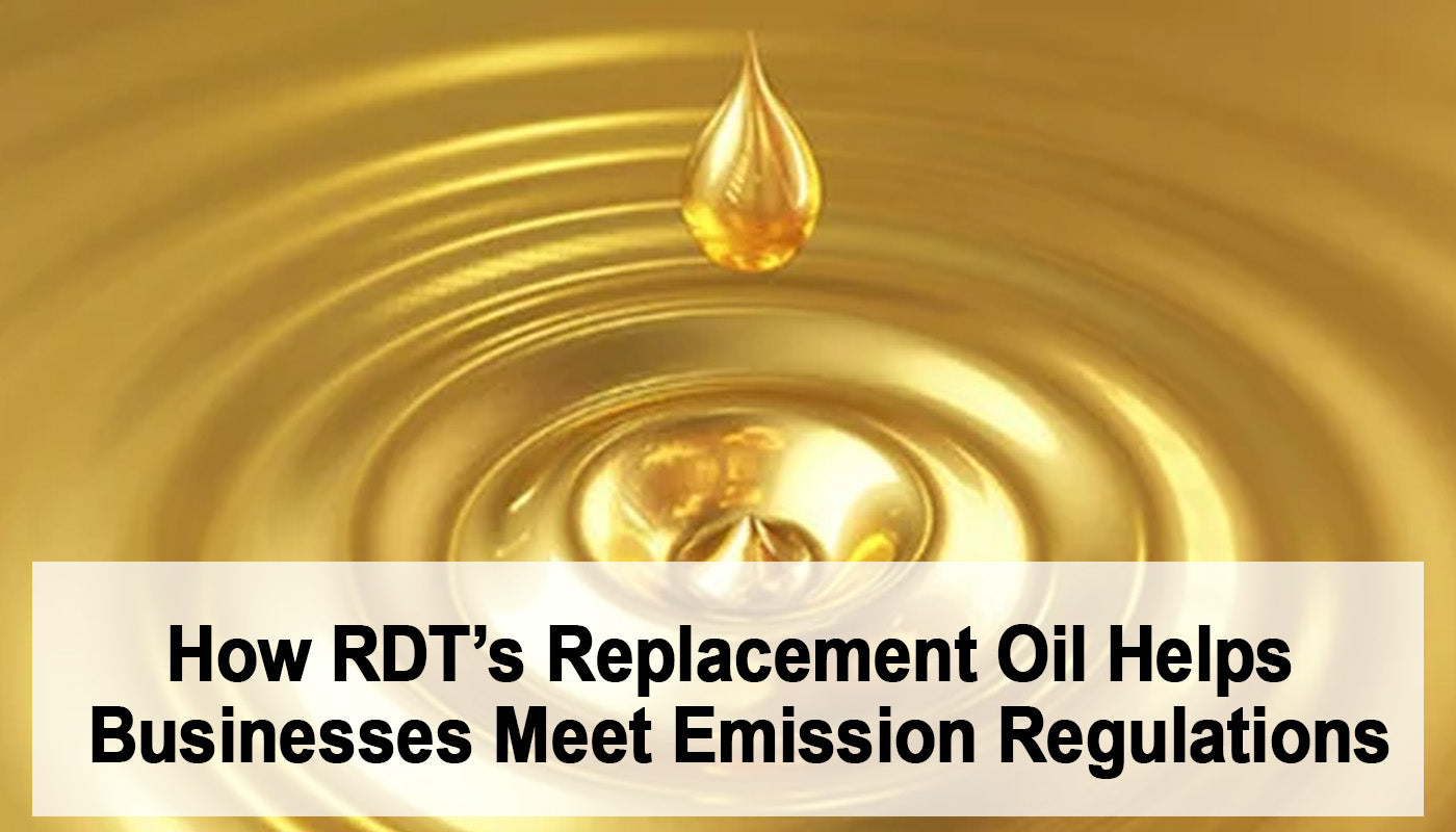 How RDT’s Replacement Oil Helps Businesses Meet Emission Regulations