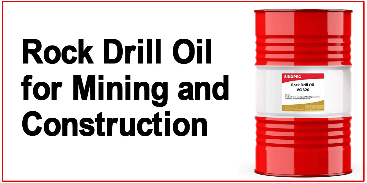 Rock Drill Oil That Works in Tough Conditions – Mining, Construction & More