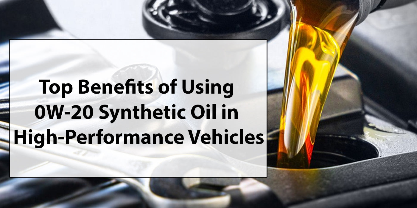 Top Benefits of Using 0W-20 Synthetic Oil in High-Performance Vehicles