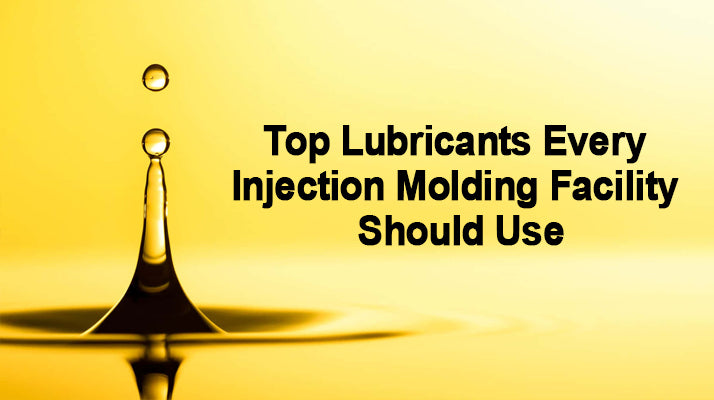 Top Lubricants Every Injection Molding Facility Should Use