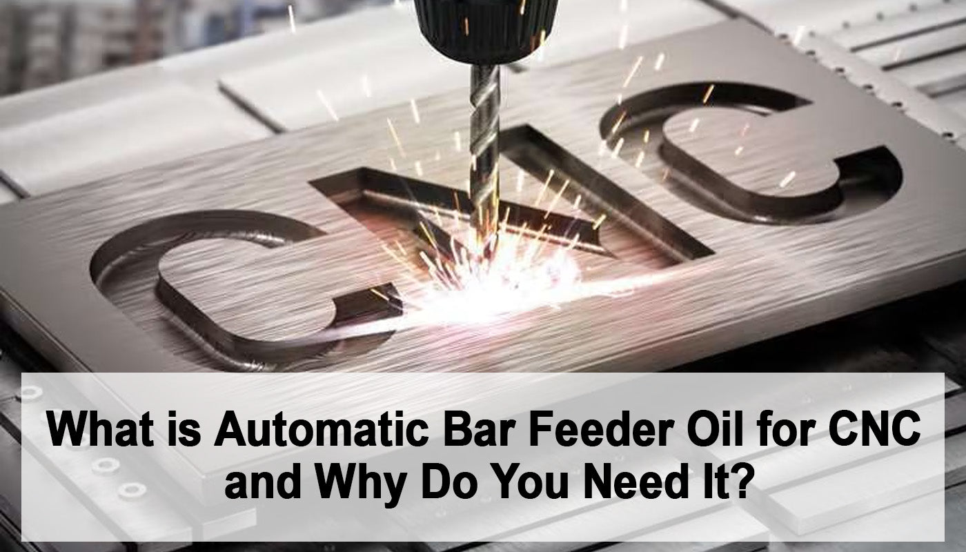 What is Automatic Bar Feeder Oil for CNC, and Why Do You Need It?