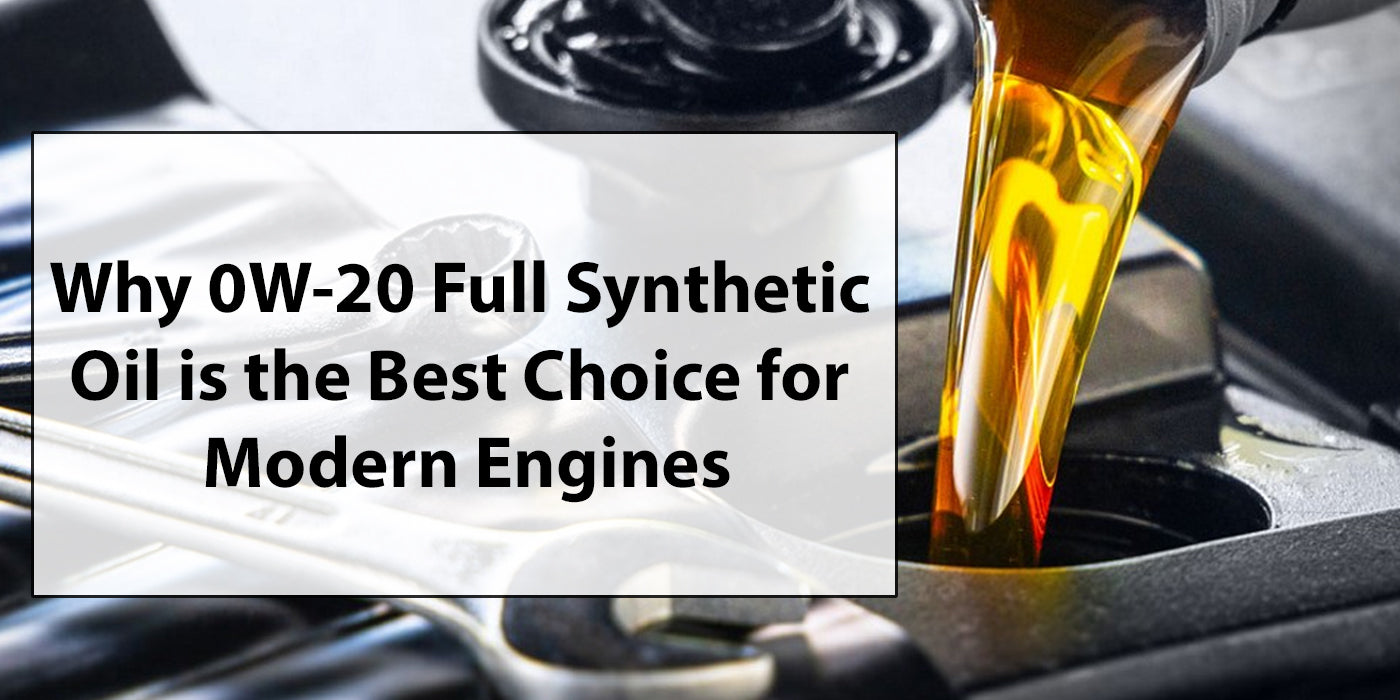 Why 0W-20 Full Synthetic Oil is the Best Choice for Modern Engines Why 0W-20 Full Synthetic Oil is the Best Choice for Modern Engines