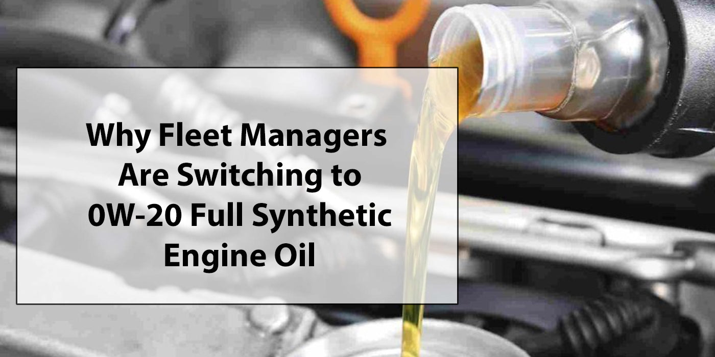 Why Fleet Managers Are Switching to 0W-20 Full Synthetic Engine Oil