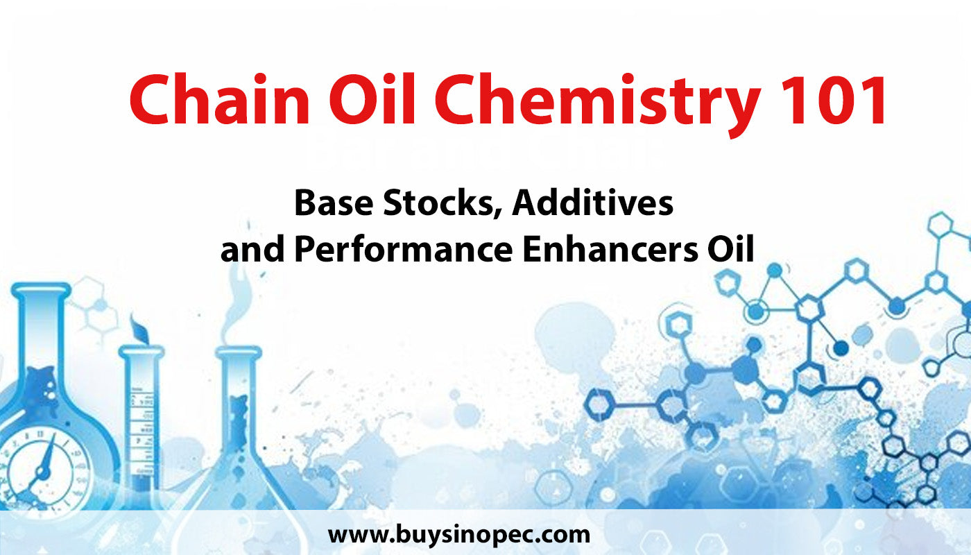 Chain Oil Chemistry 101: Base Stocks, Additives, and Performance Enhancers