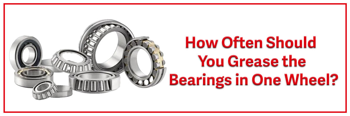 How Often Should You Grease the Bearings in One Wheel?