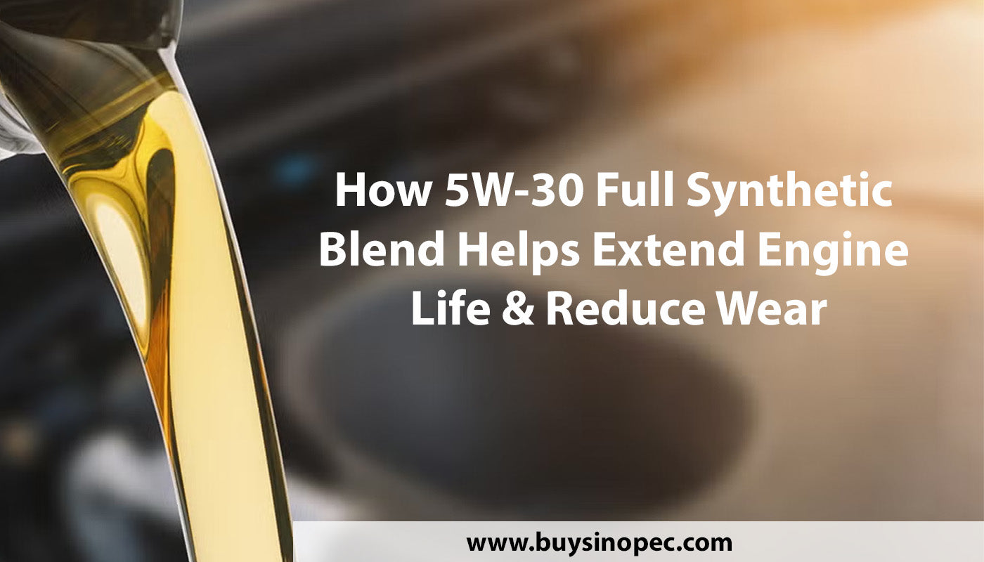 How 5W-30 Full Synthetic Blend Helps Extend Engine Life & Reduce Wear?