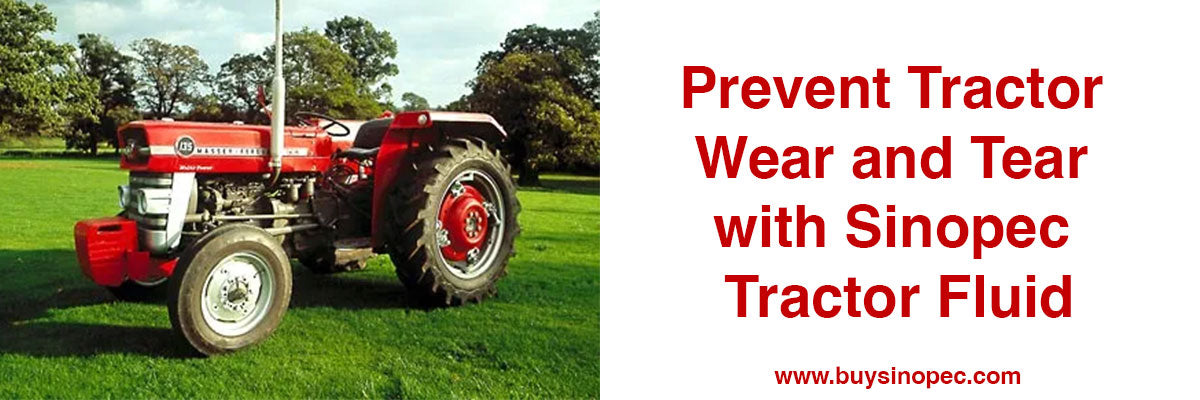 Prevent Tractor Wear and Tear with Sinopec Tractor Fluid