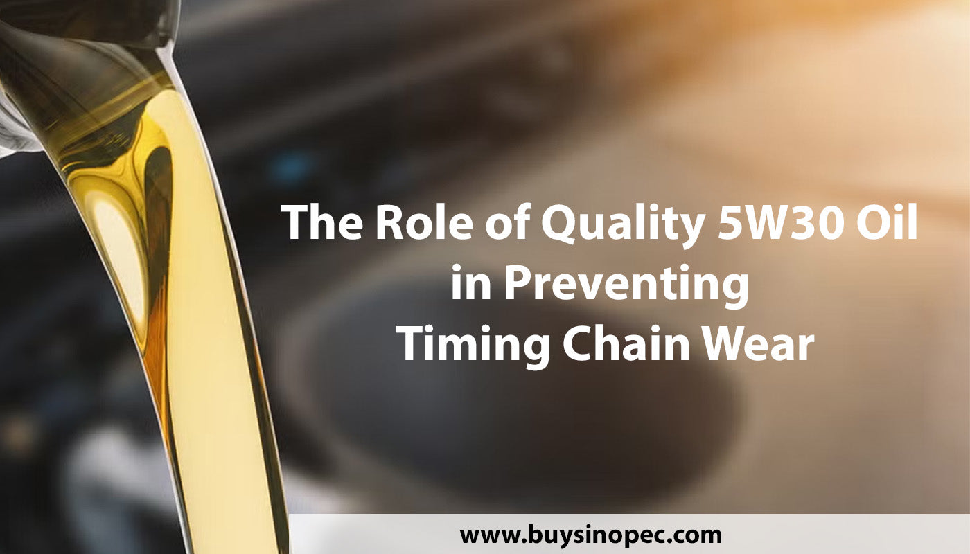 The Role of Quality 5W30 Oil in Preventing Timing Chain Wear
