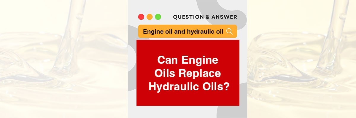 Can Engine Oils Replace Hydraulic Oils?